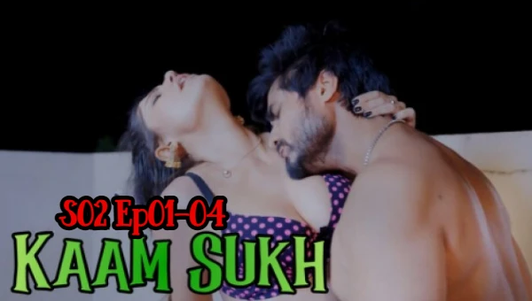 Kaam Sukh 2025 S02 Ep01-04 LookEntertainment UNRATED Hindi Hot WebSeries