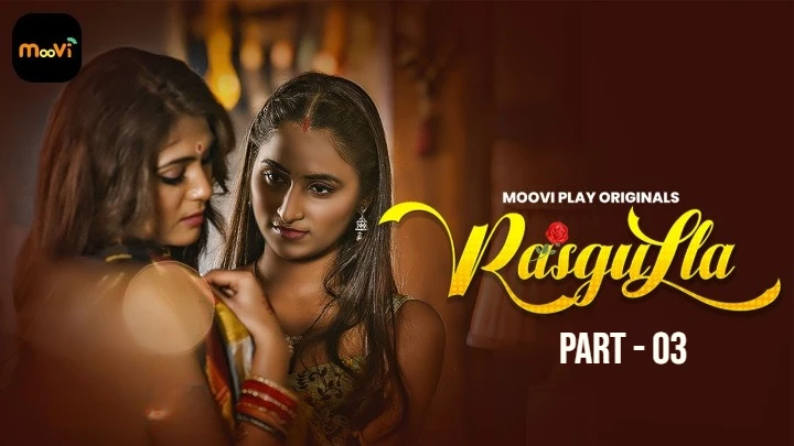 Rasgulla (2025) S01 Ep05-06 MooviPlay UNRATED Hindi Hot Web Series