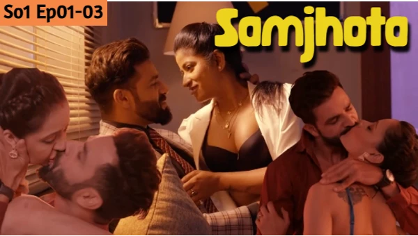 Samjhota 2024 S01 Ep01-03 Hulchul UNRATED Hindi Hot Web Series