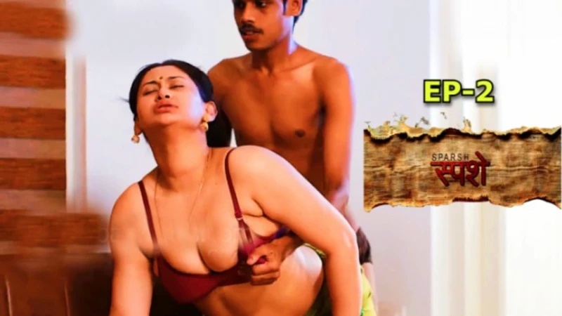 Sparsham 2025 S01 Ep02 Ibamovies UNRATED Hindi Hot Web Series
